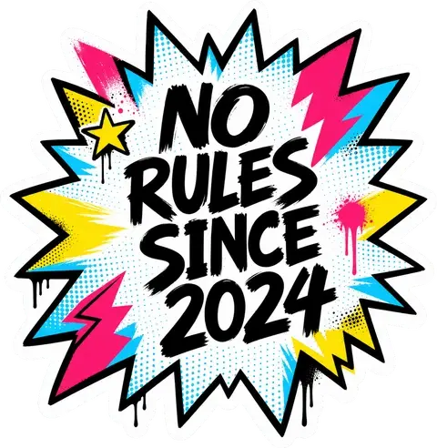 NO RULES SINCE 2024